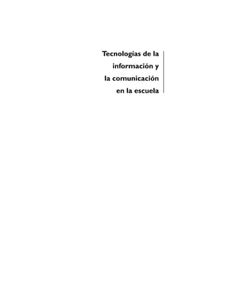 Tecnologías de la
   información y
la comunicación
    en la escuela
 