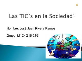 Nombre: José Juan Rivera Ramos
Grupo: M1C4G15-289
 