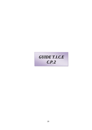 GUIDE T.I.C.E
   C.P.2




    20
 