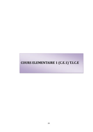COURS ELEMENTAIRE 1 (C.E.1) T.I.C.E




                24
 