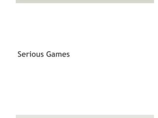 Serious Games
 