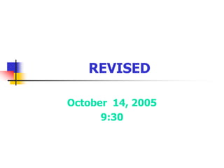 REVISEDOctober  14, 20059:30
