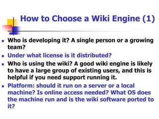Top Wiki Engines (3)UseModWikihttp://www.usemod.com/cgi-bin/wiki.plWritten by Clifford Adams in the Perl programming languageFlat fileGNU General Public Licensehttp://c2.com/cgi/wiki?TopTenWikiEngines