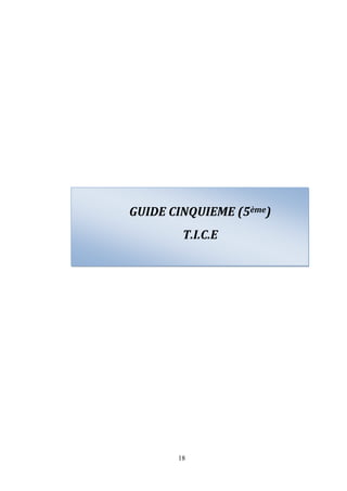 GUIDE CINQUIEME (5ème)
        T.I.C.E




       18
 