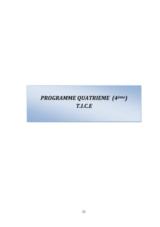 PROGRAMME QUATRIEME (4ème)
         T.I.C.E




            25
 