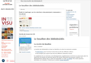 Les TIC et l'art 
Flux RSS : 
principes et outils 
Jeudi 11 décembre 2014 
Institut national d'histoire de l'art 
Accès : 
6, rue des Petits Champs 
75002 Paris 
Adresse postale : 
2, rue Vivienne 
75002 Paris 
Métro : Bourse, Pyramides 
Palais royal/Musée du Louvre 
Tél. : +33(0)1 47 03 89 84 
Fax : +33(0)1 47 03 86 36 
lesticetlart@inha.fr 
http://invisu.inha.fr 
http://www.bouillon-des-bibliobsedes.fr/ 
 