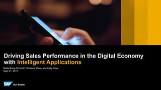 Driving Sales Performance in the Digital Economy
with Intelligent Applications
Malte Bong-Schmidt, Christine Shaw, and Kelly Rider
Sept 21, 2017
 