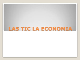 LAS TIC LA ECONOMIA