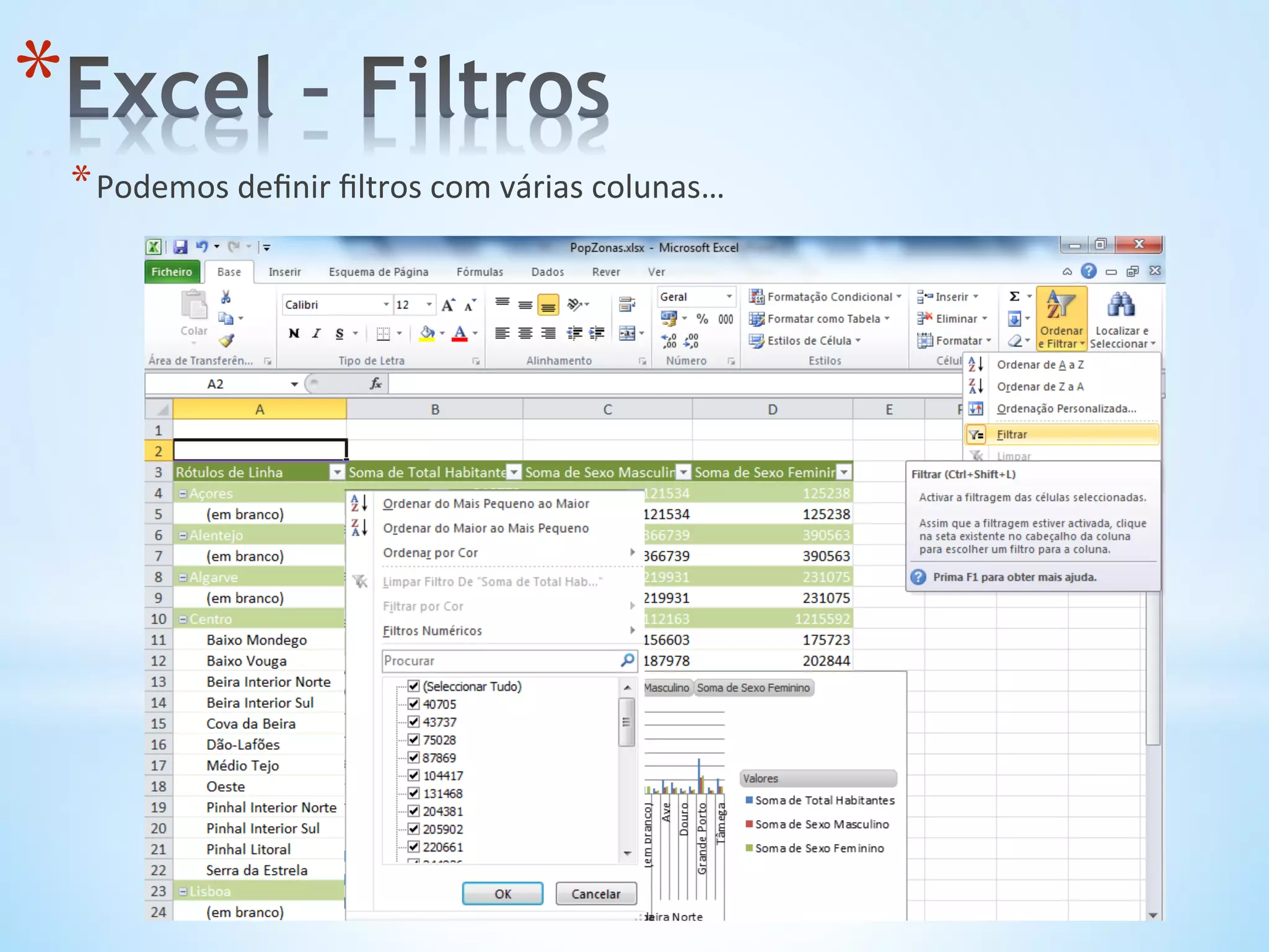 * Podemos	
  deﬁnir	
  ﬁltros	
  com	
  várias	
  colunas…	
  
* 
 