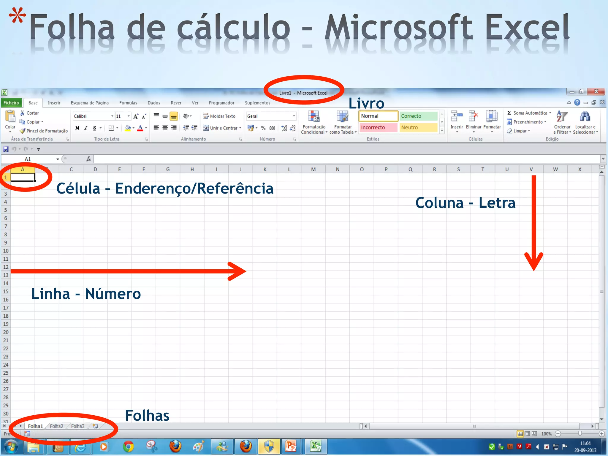 * 
Linha - Número
Coluna - Letra
Célula – Enderenço/Referência
Folhas
Livro
 