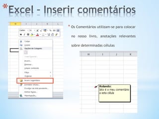 * 
* Os Comentários utilizam-se para colocar
no nosso livro, anotações relevantes
sobre determinadas células
 