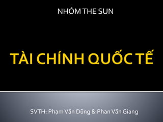 SVTH: PhạmVăn Dũng & PhanVăn Giang
NHÓMTHE SUN
 