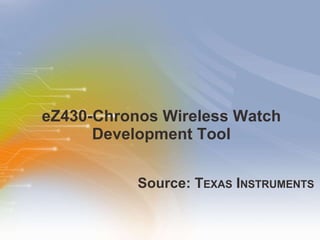 eZ430-Chronos Wireless Watch Development Tool ,[object Object]