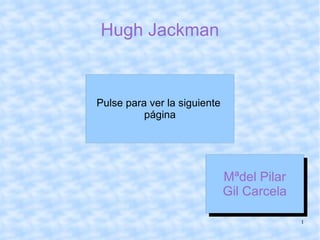 Hugh Jackman Mªdel Pilar Gil Carcela Pulse para ver la siguiente  página 