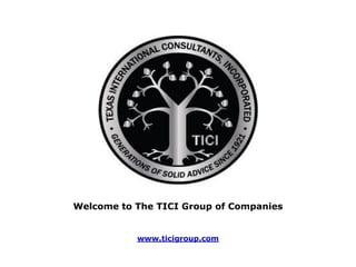 Welcome to The TICI Group of Companies


           www.ticigroup.com
 
