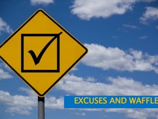 EXCUSES AND WAFFLE
 