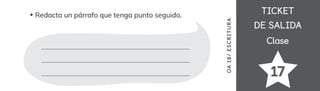TICKET
TICKET
DE SALIDA
DE SALIDA
Clase
Clase
17
Redacta un párrafo que tenga punto seguido.
OA
18/
ES
CRI
TUR
A
 