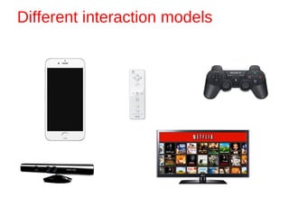 Different interaction models
 