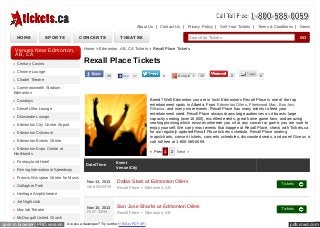About Us | Contact Us | Privacy Policy | Sell Your Tickets | Terms & Conditions | News

HOME

SPORTS

CONCERTS

Venues Near Edmonton,
AB, CA
Century Casino

THEATRE

Search for Tickets

GO

Home > Edmonton, AB, CA Tickets > Rexall Place Tickets

Rexall Place Tickets

Chrome Lounge
25

Citadel Theatre

Like

82

0

Google +

15

0

0

Commonwealth Stadium Edmonton
Bored? Well Edmonton you are in luck! Edmonton's Rexall Place is one of the top
entertainment spots in Alberta. From Edmonton Oilers, Fleetwood Mac, Bon Jovi,
Rihanna, and many more events, Rexall Place has many events to feed your
entertainment need. Rexall Place always draws large audiences as it boasts large
capacity seating (over 16,000), excellent events, great home game fans, and amazing
seating planning which ensures wherever you sit at any concert or game, you are sure to
enjoy yourself. We carry most events that happen at Rexall Place, check with Tickets.ca
for our regularly updated Rexall Place tickets schedule, Rexall Place seating
maps/charts, concert tickets, concerts schedules, discounted seats, and more! Give us a
call toll free at 1-800-585-0059.

Cowboys
Diesel Ultra Lounge
Dinwoodie Lounge
Edmonton City Centre Airport
Edmonton Coliseum
Edmonton Events Centre
Edmonton Expo Centre at
Northlands

< Prev 1

Fantasyland Hotel
Finning International Speedway

Date/Time

Francis Winspear Centre for Music
Gallagher Park

Nov 13, 2013
Wed 08:00PM

2 Next >

Event
Venue/City

Dallas Stars at Edmonton Oilers
Rexall Place - Edmonton, AB

Tickets

San Jose Sharks at Edmonton Oilers
Rexall Place - Edmonton, AB

Tickets

Heritage Amphitheatre
Jet Nightclub
Maclab Theatre
McDougall United Church

open in browser PRO version

Nov 15, 2013
Fri 07:30PM

Are you a developer? Try out the HTML to PDF API

pdfcrowd.com

 
