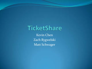 Kevin Chen
Zach Rygwelski
Matt Schwager
 