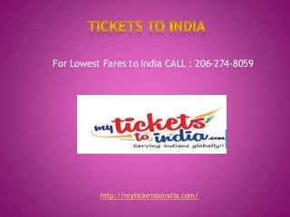 For Lowest Fares to India CALL : 206-274-8059

http://myticketstoindia.com/

 