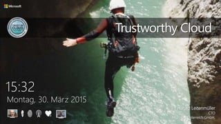 15:32
Montag, 30. März 2015
Trustworthy Cloud
Harald Leitenmüller
CTO
Microsoft Österreich GmbH.
 