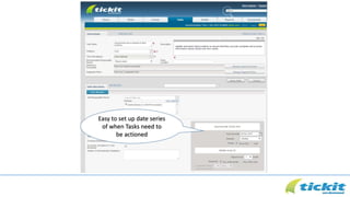 Easy to set up date series
of when Tasks need to
be actioned
 