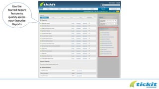 Use the
Starred Report
feature to
quickly access
your favourite
Reports
 
