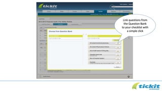 Link questions from
the Question Bank
to your checklist with
a simple click
 
