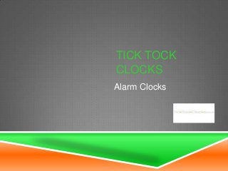 TICK TOCK
CLOCKS
Alarm Clocks

 