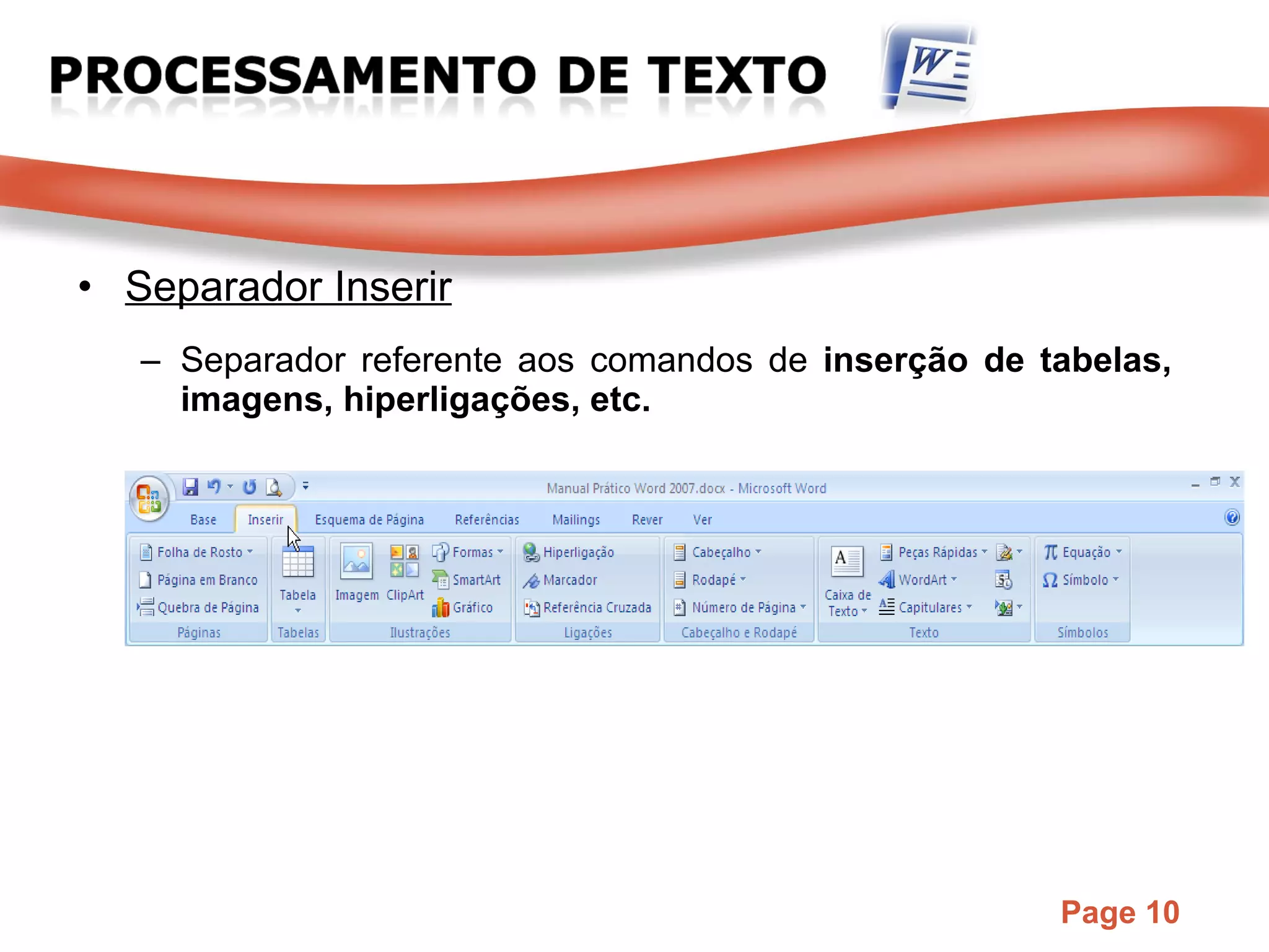 Separador Inserir Separador referente aos comandos de  inserção de tabelas, imagens, hiperligações, etc. 