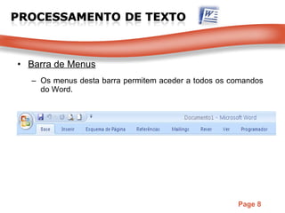Barra de Menus Os menus desta barra permitem aceder a todos os comandos do Word.  