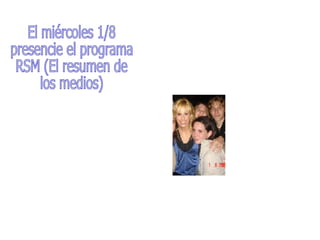 El miércoles 1/8  presencie el programa  RSM (El resumen de  los medios) 