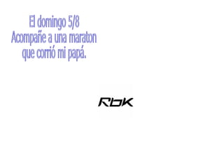El domingo 5/8 Acompañe a una maraton que corrió mi papá.