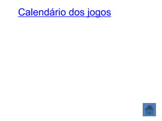 Calendário dos jogos
 