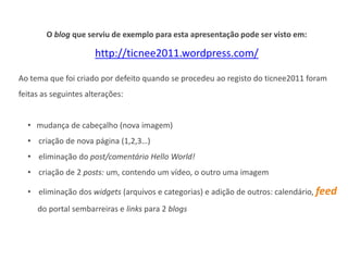 Etc.Gerir questões de privacidadedo blog: em Painel ir a Opções (coluna de gestão do lado esquerdo, em baixo) e clicar em Privacidade