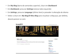    Em My Blog (barra de comandos superior), clicar em Dashboard