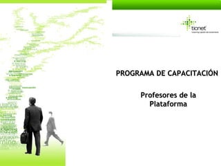 PROGRAMA DE CAPACITACIÓN Profesores de la Plataforma 