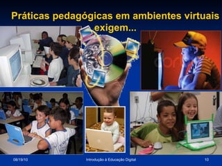 Práticas pedagógicas em ambientes virtuais exigem... 