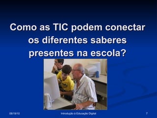Como as TIC podem conectar os diferentes saberes presentes na escola? 