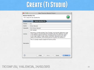 Create (Ti Studio)




tiConf.eu, valencia, 24/02/2013     25
 