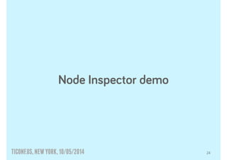 TICONF.US,NEWYORK,10/05/2014
Node Inspector demo
24
 