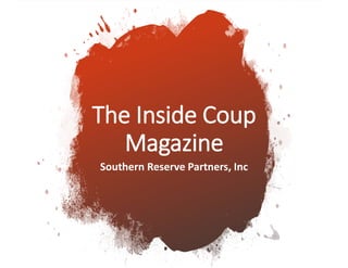 Southern Reserve Partners, Inc
The Inside Coup
Magazine
 
