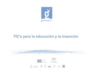 TIC's para la educación y la inserción  