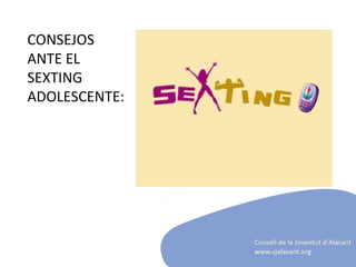 CONSEJOS  ANTE EL  SEXTING ADOLESCENTE:  