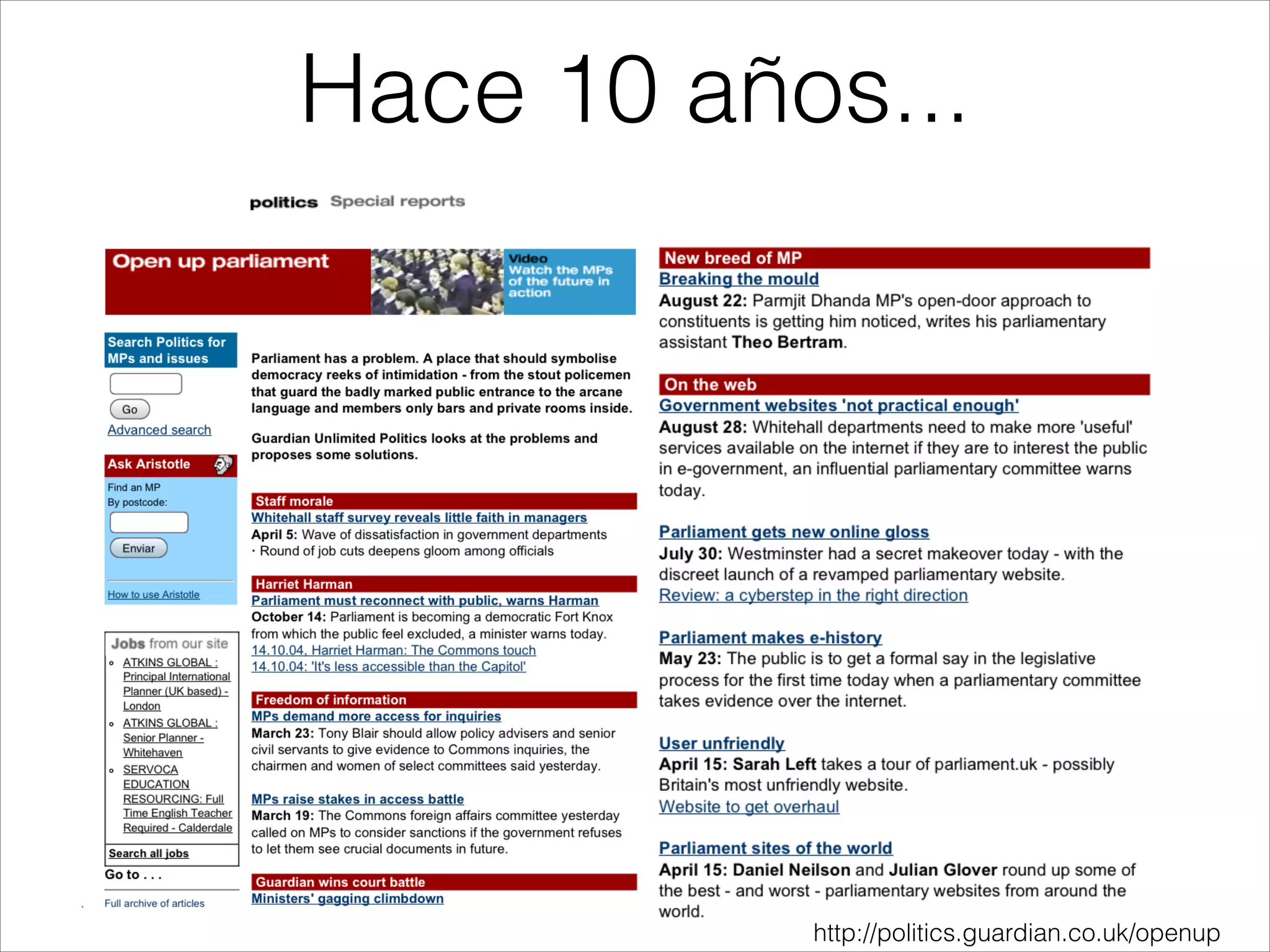 Hace 10 años...
http://politics.guardian.co.uk/openup
 