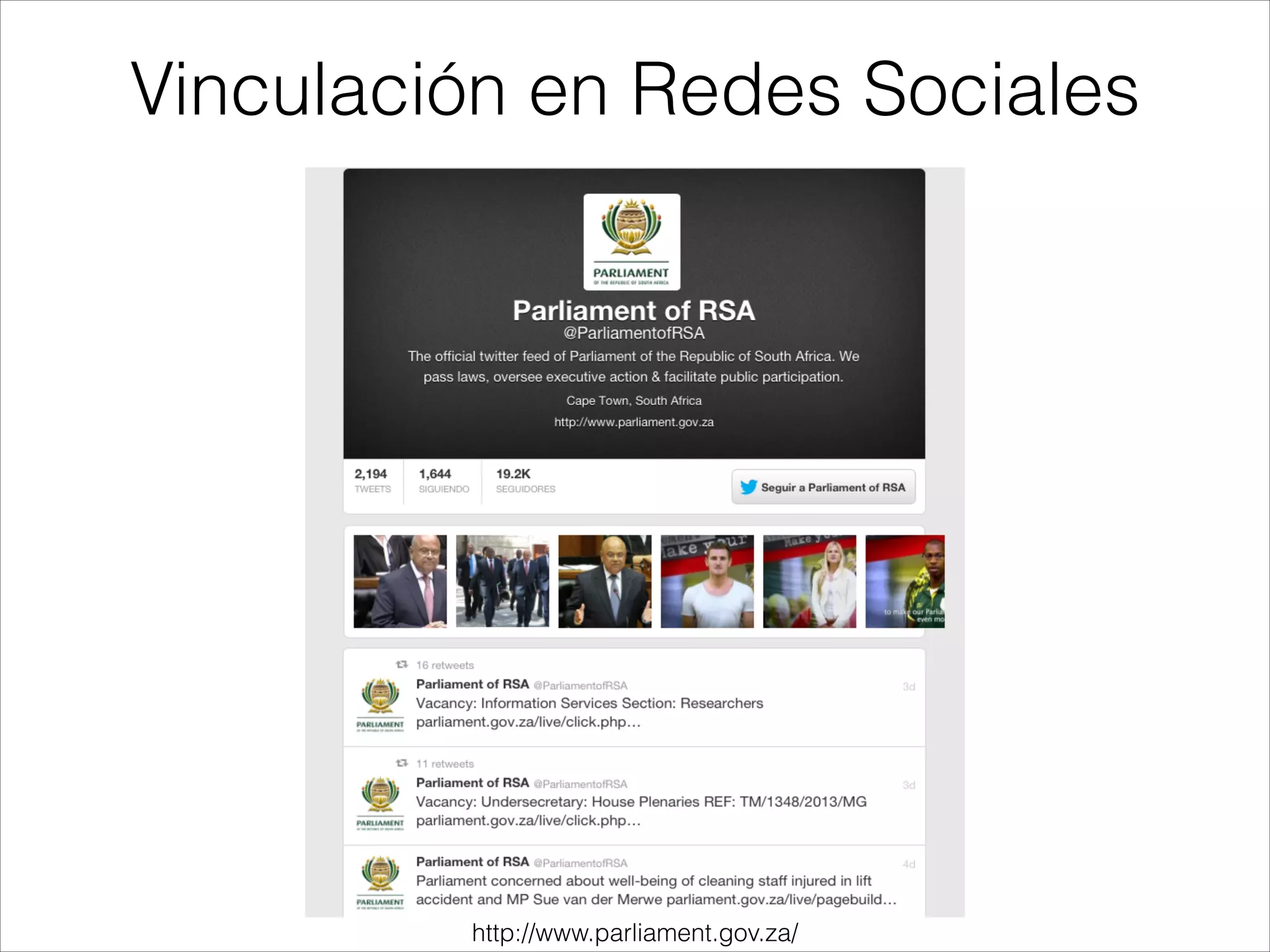 Vinculación en Redes Sociales
http://www.parliament.gov.za/
 