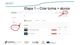 TIC@PORTUGAL’2019
Setúbal – 5 de julho
Etapa 1 – Criar turma + alunos
 