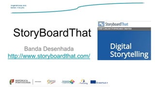TIC@PORTUGAL’2019
Setúbal – 5 de julho
Banda Desenhada
http://www.storyboardthat.com/
StoryBoardThat
 