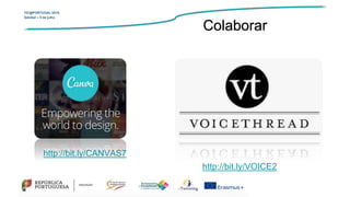 TIC@PORTUGAL’2019
Setúbal – 5 de julho
Colaborar
http://bit.ly/CANVAS7
http://bit.ly/VOICE2
 